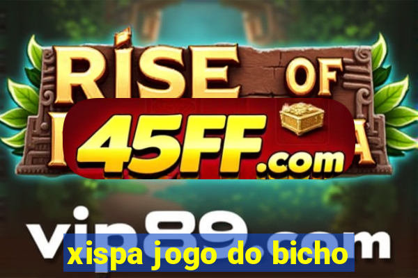 xispa jogo do bicho